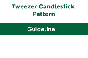 Tweezer Candlestick Pattern Guideline for forex traders